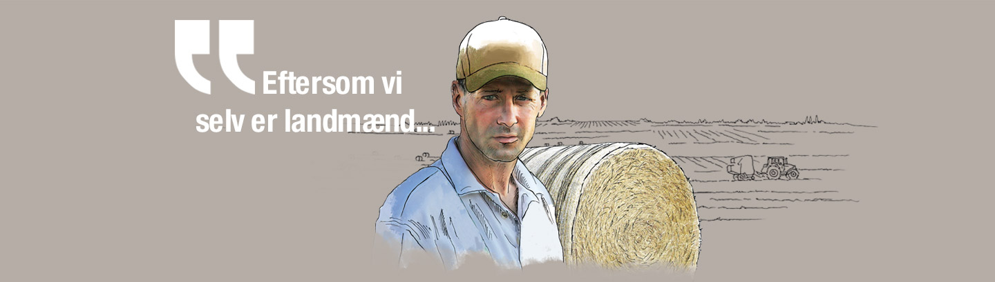 Eftersom vi selv er landmænd…