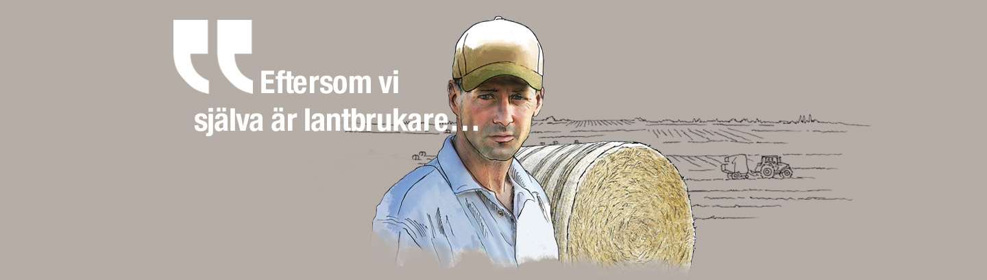 Eftersom vi själva är lantbrukare…
